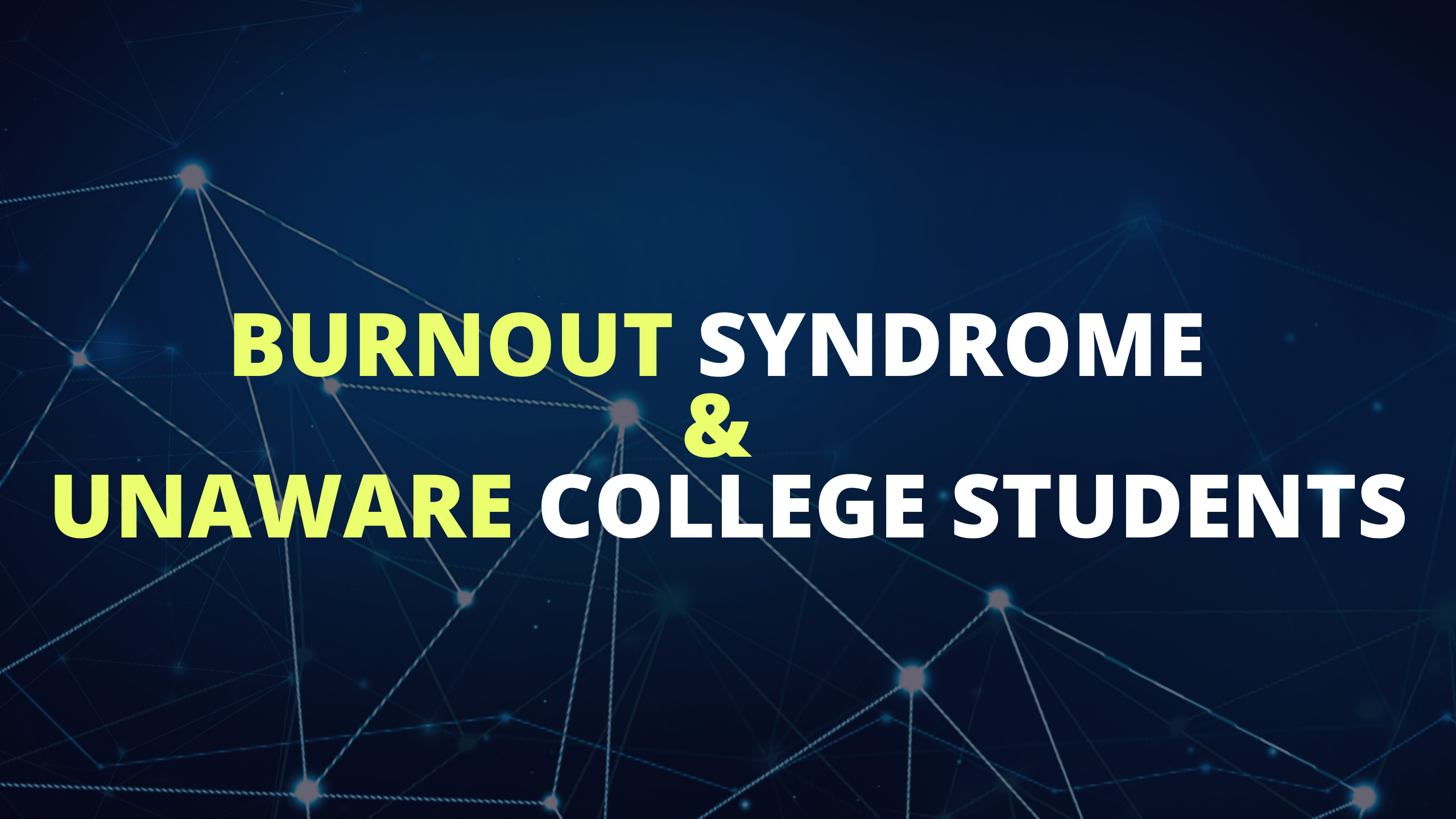Burnout Syndrome and Unaware College Students